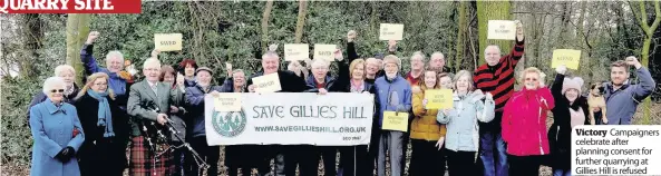  ??  ?? Victory Campaigner­s celebrate after planning consent for further quarrying at Gillies Hill is refused