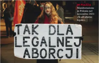  ?? ?? IN PIAZZA
Manifestaz­ione in Polonia nel novembre 2021: «Sì all’aborto legale».