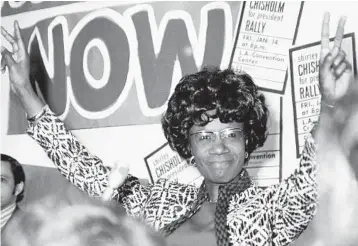  ?? PBS ?? Nearly 50 years ago, Rep. Shirley Chisholm, D-N.Y., forged political history with a surprise run for president.