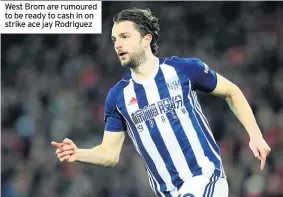  ??  ?? West Brom are rumoured to be ready to cash in on strike ace jay Rodriguez