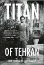  ?? AP BOOKS VIA AP ?? This image shows the book cover for “Titan of Tehran: From Jewish Ghetto to Corporate Colossus to Firing Squad - My Grandfathe­r’s Life” by Shahrzad Elghanayan.