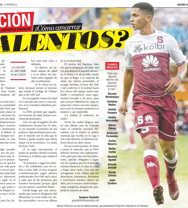  ??  ?? Randy Chirino es uno de los rostros jóvenes, que presentará el Deportivo Saprissa en el Clausura.