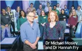  ??  ?? Dr Michael Mosley and Dr Hannah Fry