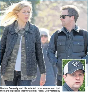 ??  ?? Declan Donnelly and his wife Ali have announced that they are expecting their first child. Right, Dec yesterday