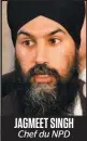  ??  ?? JAGMEET SINGH Chef du NPD