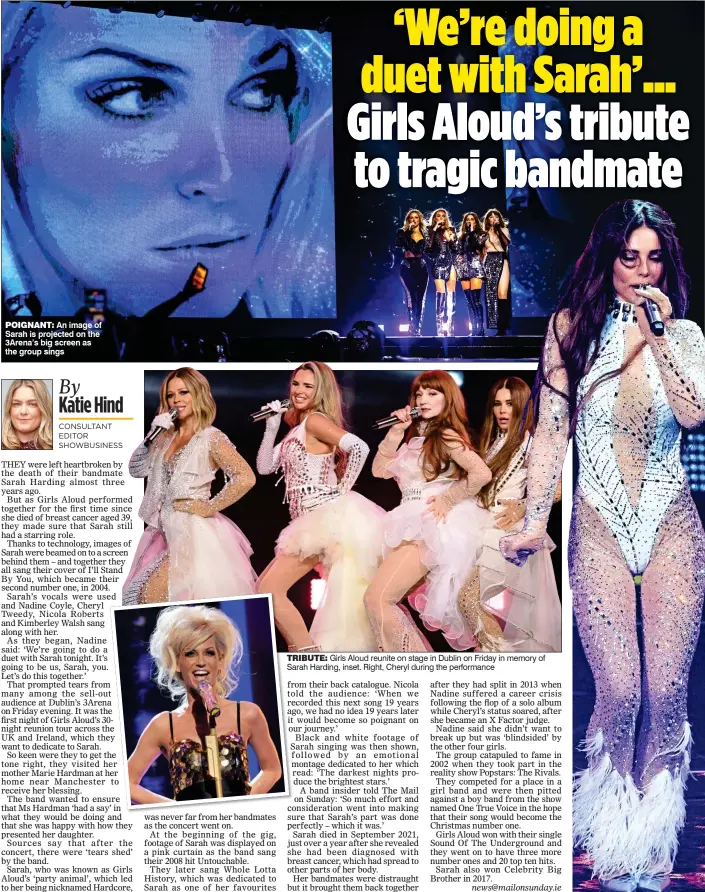  ?? ?? POIGNANT: An image of Sarah is projected on the 3Arena’s big screen as the group sings
TRIBUTE: Girls Aloud reunite on stage in Dublin on Friday in memory of Sarah Harding, inset. Right, Cheryl during the performanc­e