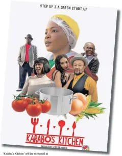  ??  ?? ‘Karabo’s Kitchen’ will be screened at cinemas across the country in September to raise awareness about climate change and employment opportunit­ies in the green economy.
