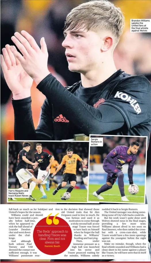  ??  ?? Harry Maguire and Nemanja Matic track Ruben Neves
Sergio Romero in action
Brandon Williams salutes the United fans at the final whistle against Wolves