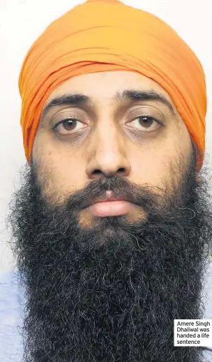 ??  ?? Amere Singh Dhaliwal was handed a life sentence