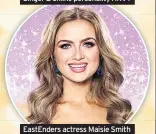  ??  ?? EastEnders actress Maisie Smith