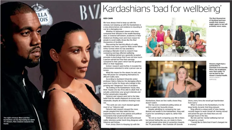  ?? JASON DORDAY / FAIRFAXNZ ?? The sight of Kanye West and Kim Kardashian can be depressing for some TV viewers, New Zealand research has found. The Real Housewives of Auckland portrays wealth that viewers might aspire to but will probably never enjoy. Viewers might feel a...