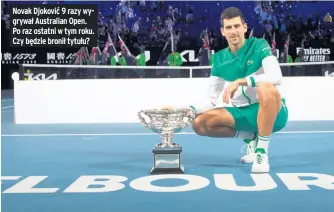  ?? ?? Novak Djoković 9 razy wygrywał Australian Open. Po raz ostatni w tym roku. Czy będzie bronił tytułu?