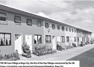  ??  ?? THE Sm Cares Village in Bogo City, the first of the four Villages constructe­d by the Sm Group, is located in a one-hectare lot in Barangay Polambato, Bogo City.