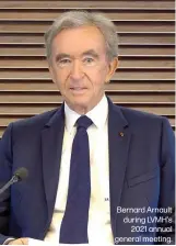  ??  ?? Bernard Arnault during LVMH’s
2021 annual general meeting.