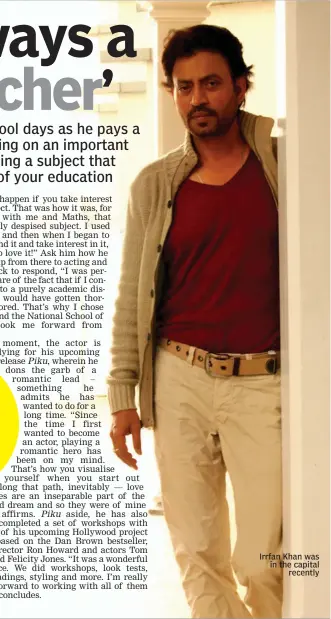  ??  ?? Irrfan Khan was in the capital
recently