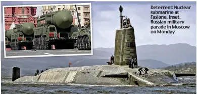  ?? ?? Deterrent: Nuclear submarine at Faslane. Inset, Russian military parade in Moscow on Monday