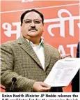  ??  ?? Union Health Minister JP Nadda releases the BJP candidates list for the upcoming Punjab and Goa Assembly Election at party headquarte­r in New Delhi on Thursday