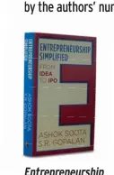  ??  ?? Entreprene­urship Simplified: From Idea to IPO
By Ashok Soota and S.R. Gopalan PAGES: 233 PRICE: ` 499 Penguin Random House