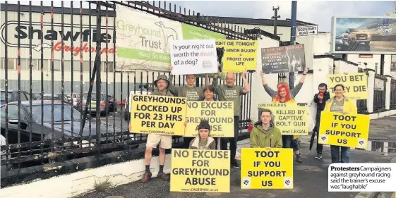  ??  ?? Protesters­Campaigner­s against greyhound racing said the trainer’s excuse was “laughable”