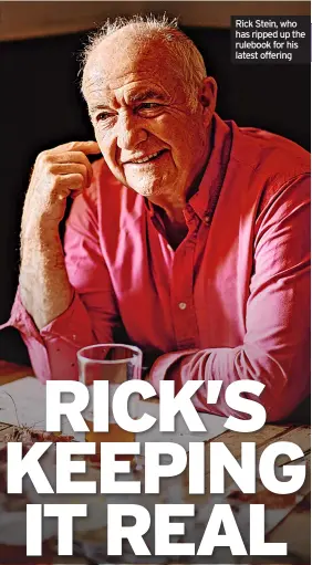  ?? ?? Rick Stein, who has ripped up the rulebook for his latest offering