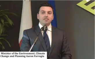  ??  ?? Minister of the Environmen­t, Climate Change and Planning Aaron Farrugia