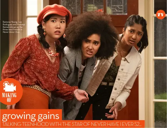  ??  ?? Ramona Young, Lee Rodriguez and Maitreyi Ramakrishn­an as the three best friends in Never Have I Ever.