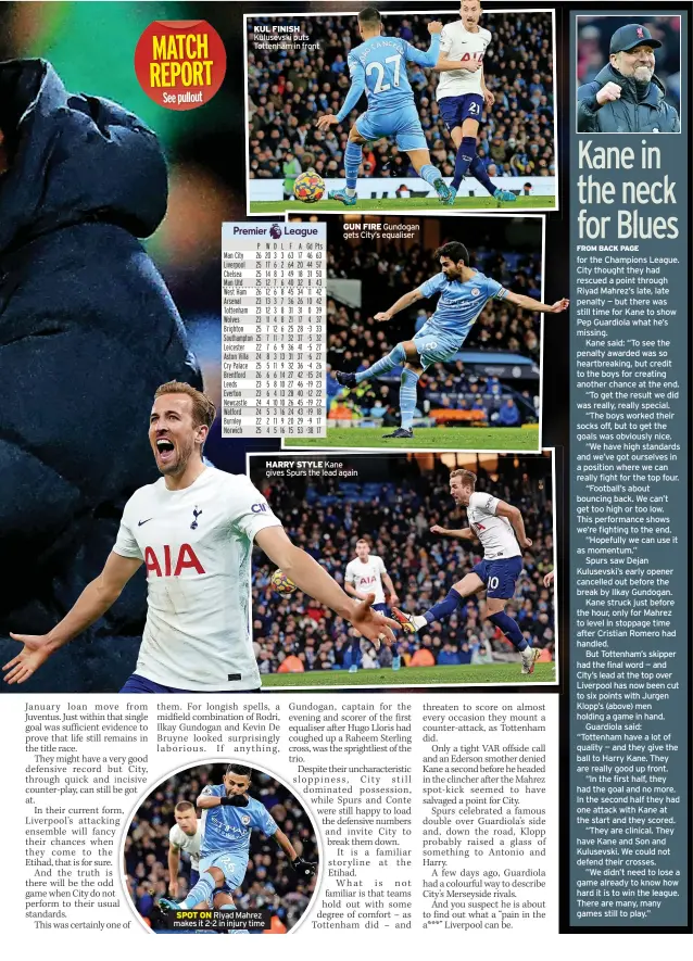  ?? ?? KUL FINISH Kulusevski puts Tottenham in front
SPOT ON Riyad Mahrez makes it 2-2 in injury time
GUN FIRE Gundogan gets City’s equaliser
HARRY STYLE Kane gives Spurs the lead again