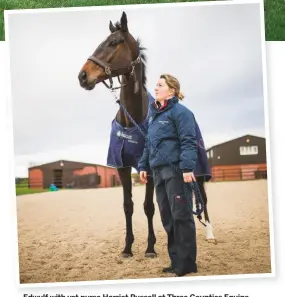  ??  ?? Edwulf with vet nurse Harriet Russell at Three Counties Equine Hospital after his recovery from collapsing due to acute oxygen deficit