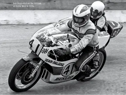  ??  ?? Bob Rosenthal on the TZ750A at Hume Weir in 1976.