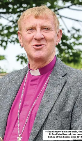  ?? Artur Lesniak ?? The Bishop of Bath and Wells, the Rt Rev Peter Hancock, has been bishop of the diocese since 2014