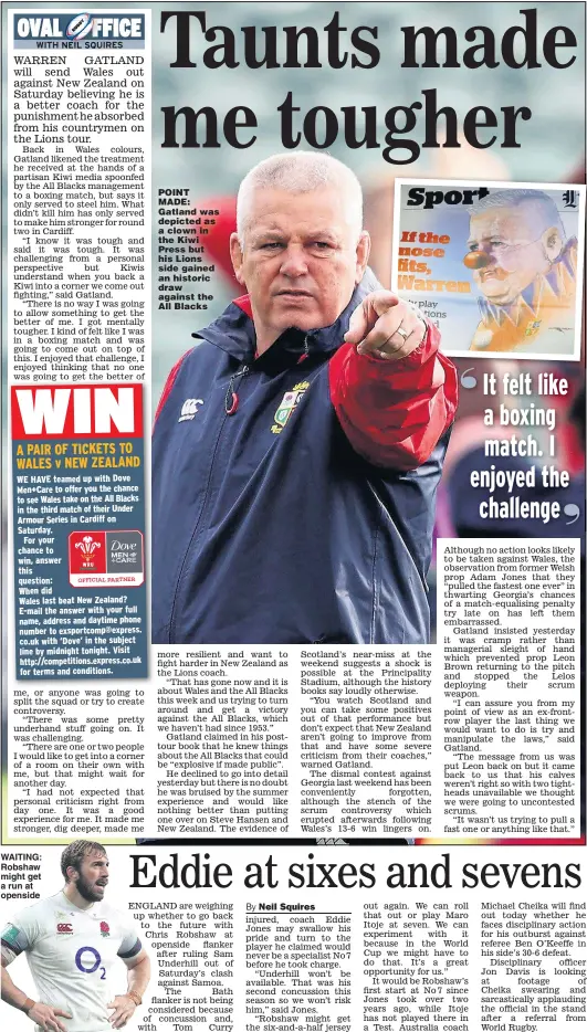  ?? Main picture: DAVID ROGERS ?? WAITING: Robshaw might get a run at openside POINT MADE: Gatland was depicted as a clown in the Kiwi Press but his Lions side gained an historic draw against the All Blacks