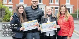  ??  ?? WE’VE WON! A big payday for these Darlington neighbours
