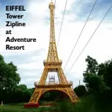  ??  ?? EIFFEL Tower Zipline at Adventure Resort