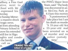  ??  ?? TRAGIC Tom was killed 12 yrs ago