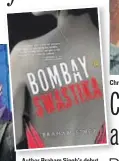  ??  ?? Author Braham Singh’s debut novel, Bombay Swastika, is ‘a work of fiction built around true events’