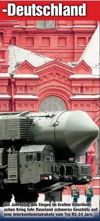  ??  ?? Am Jahrestag des Sieges im Großen Vaterländi­schen Krieg fuhr Russland schweres Geschütz auf: eine Interkonti­nentalrake­te vom Typ RS-24 Jars.
