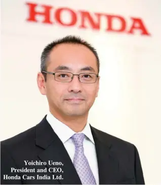  ??  ?? Yoichiro Ueno, President and CEO, Honda Cars India Ltd.