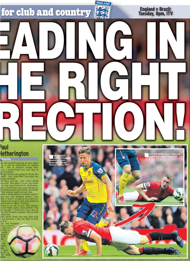  ??  ?? ■
HEAD BOY: Jones’ infamous clearance from Arsenal’s Olivier Giroud in May 2015 ■
ACTION MAN: Jones stops at nothing to keep Giroud out