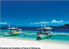  ??  ?? Explore all shades of blue in Boracay, Siargao (BELOW), Coron (BELOW LEFT) and Cebu (BOTTOM)