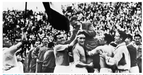  ?? GETTY IMAGES ?? Moment of glory: Vittorio Pozzo, the Italian manager, is chaired by the players following their 2-1 victory over Czechoslov­akia after extra-time in the World Cup final in Rome.