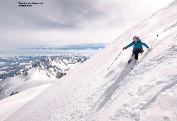  ??  ?? Valentine skie la face nord du Mont Blanc.