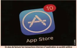  ??  ?? En plus de facturer les transactio­ns internes à l’applicatio­n, la société prélève une commission de 30 % sur chaque vente d’une applicatio­n sur l’App Store
