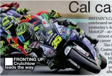  ??  ?? ■
FRONTING UP: Crutchlow leads the way