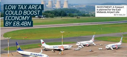  ?? BETH WALSH ?? INVESTMENT: A freeport is planned for the East Midlands Airport site