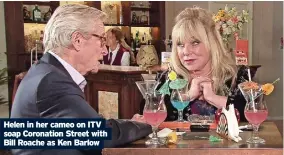 ?? ?? Helen in her cameo on ITV soap Coronation Street with Bill Roache as Ken Barlow