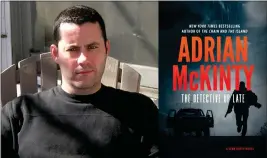  ?? COURTESY OF BLACKSTONE PUBLISHING ?? Adrian McKinty, who grew up amid the violence of the Troubles in Northern Ireland, follows up thrillers “The Chain” and “The Island” with “The Detective Up Late.”