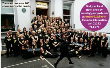  ??  ?? There are now over 400 choirs across the country Find your local Rock Choir by entering your postcode at www.rockchoir.com. For more informatio­n call 01252714 276