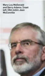  ??  ?? Mary Lou McDonald and Gerry Adams. Inset left: IRA victim Jean McConville