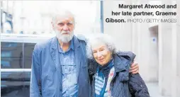  ?? PHOTO / GETTY IMAGES ?? Margaret Atwood and her late partner, Graeme Gibson.