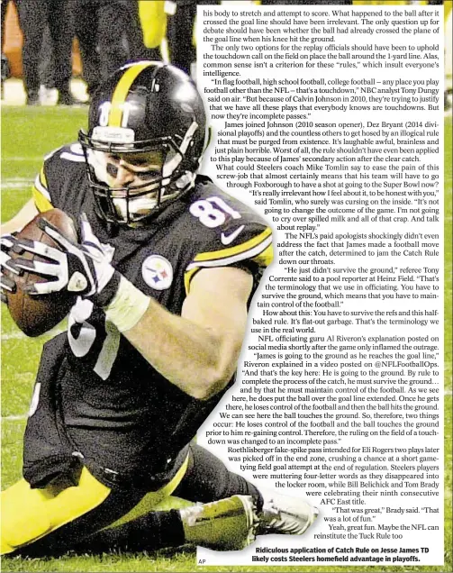  ?? AP ?? Ridiculous applicatio­n of Catch Rule on Jesse James TD likely costs Steelers homefield advantage in playoffs.